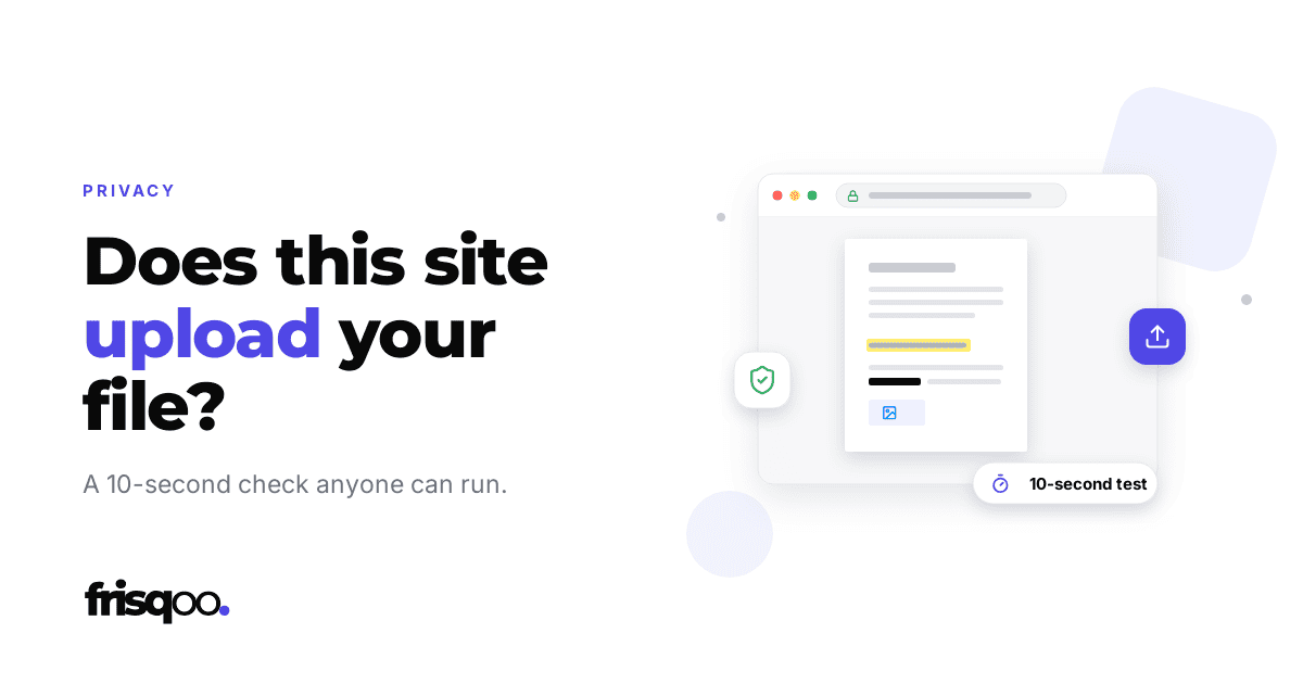 Frisqoo blog cover for 'How to tell if a website uploads your file', labelled PRIVACY, with the line 'A 10-second check anyone can run.' and a '10-second test' badge.